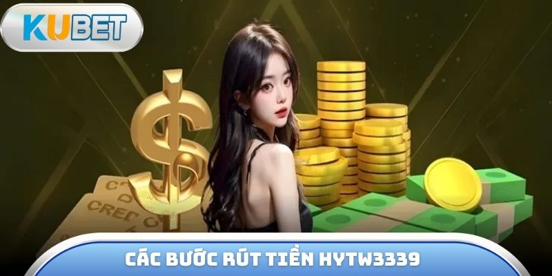 Các bước rút tiền hytw3339