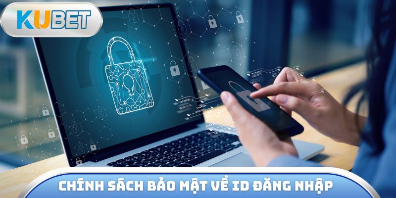 Chính sách bảo mật liên quan đến ID đăng nhập