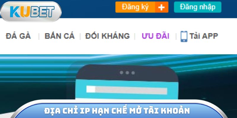 Địa chỉ IP hạn chế mở tài khoản