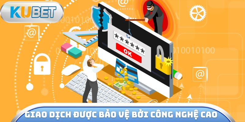 Giao dịch được bảo vệ bởi công nghệ tối tân