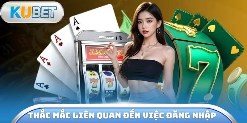 Thắc mắc liên quan đến việc đăng nhập